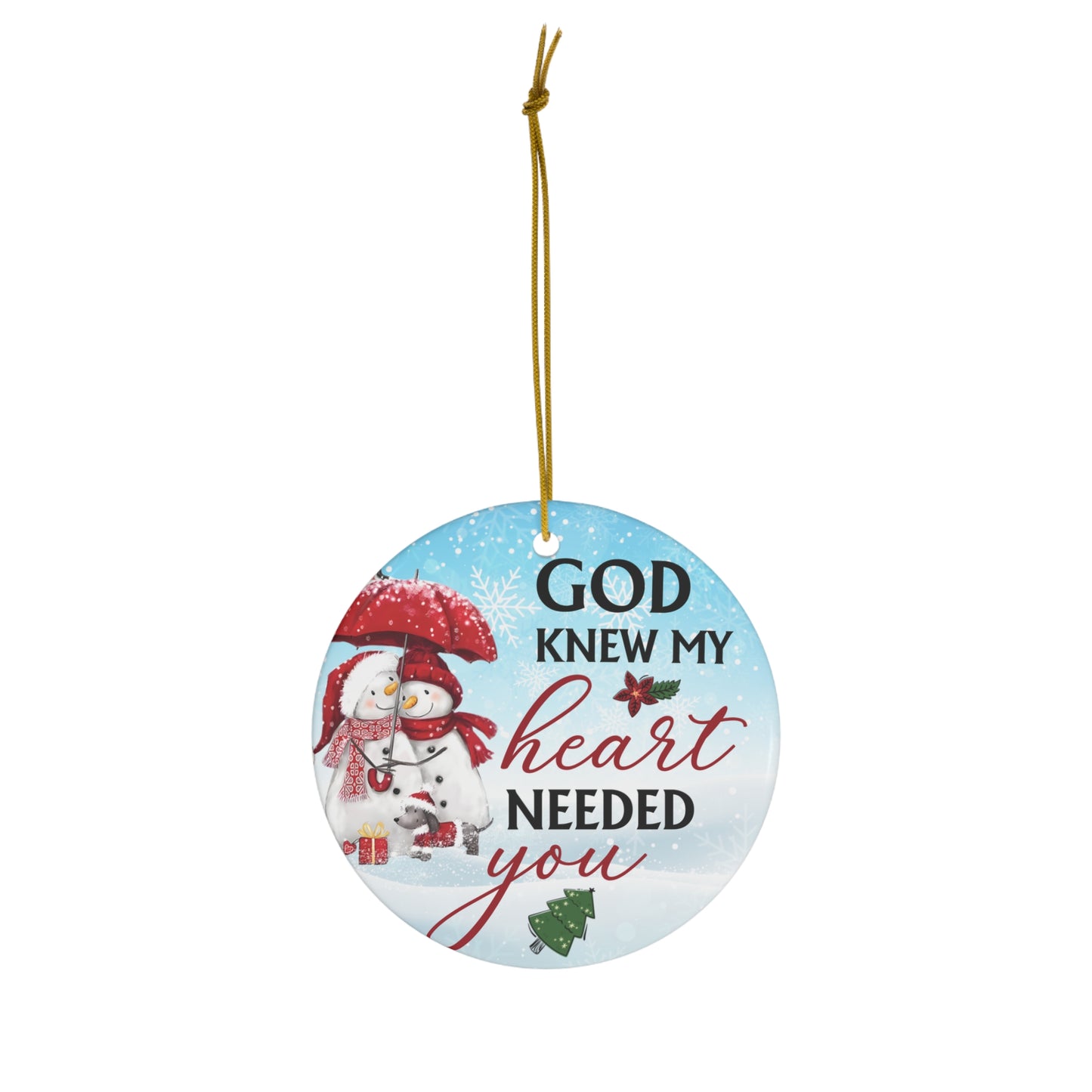 God Know My Heart Needed You Ceramic Ornament, 1-Pack