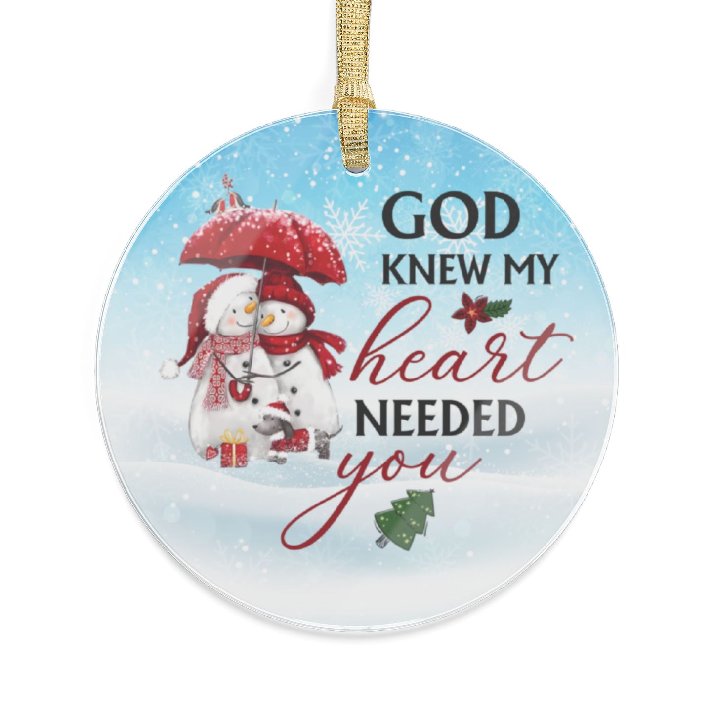 God Knew My Heart Needed You Acrylic Ornaments