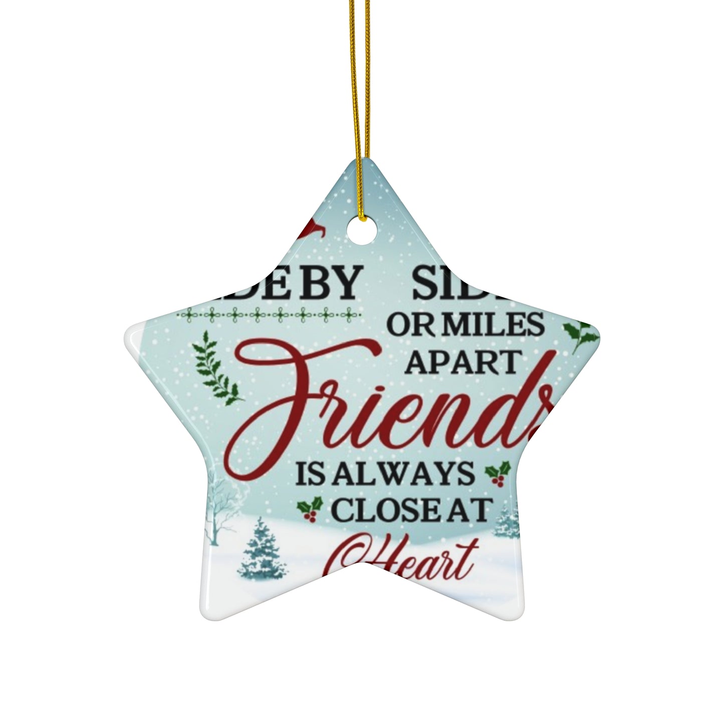 Friend is always close at heart Ceramic Ornament, 4 Shapes