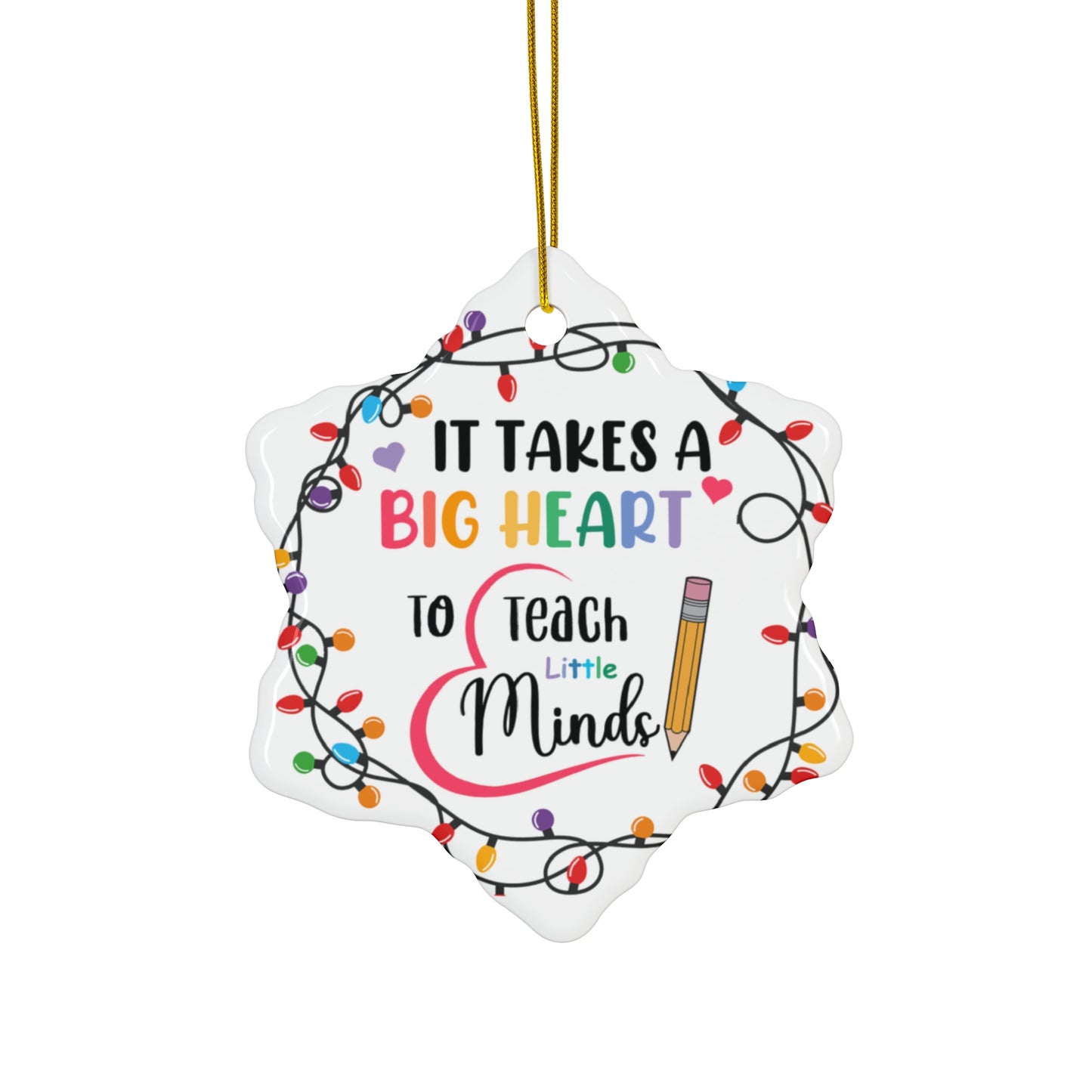 It Takes A Big Heart To Teach Little Minds Acrylic Ornaments Ceramic Ornament, 4 Shapes