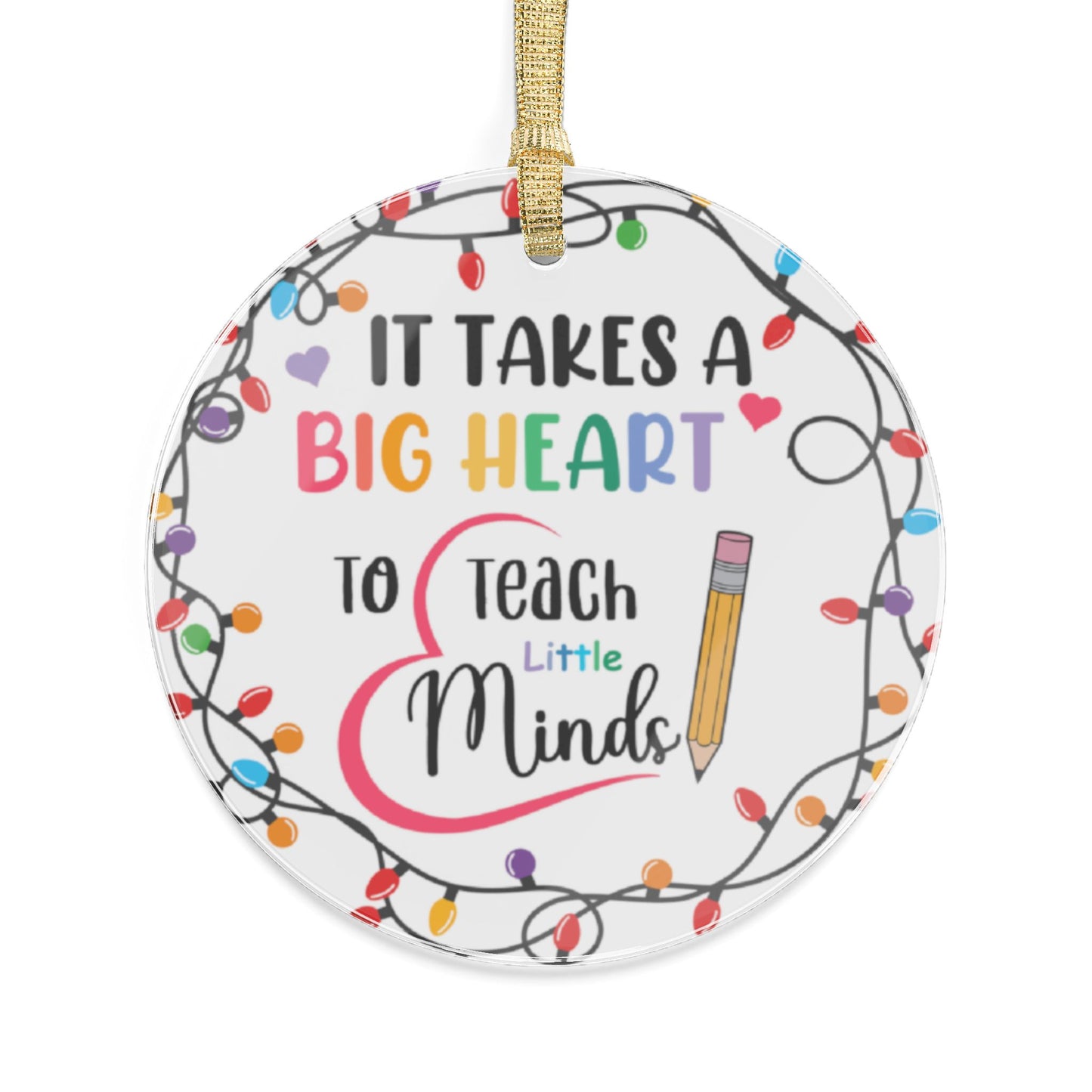 It Takes A Big Heart To Teach Little Minds Acrylic Ornaments