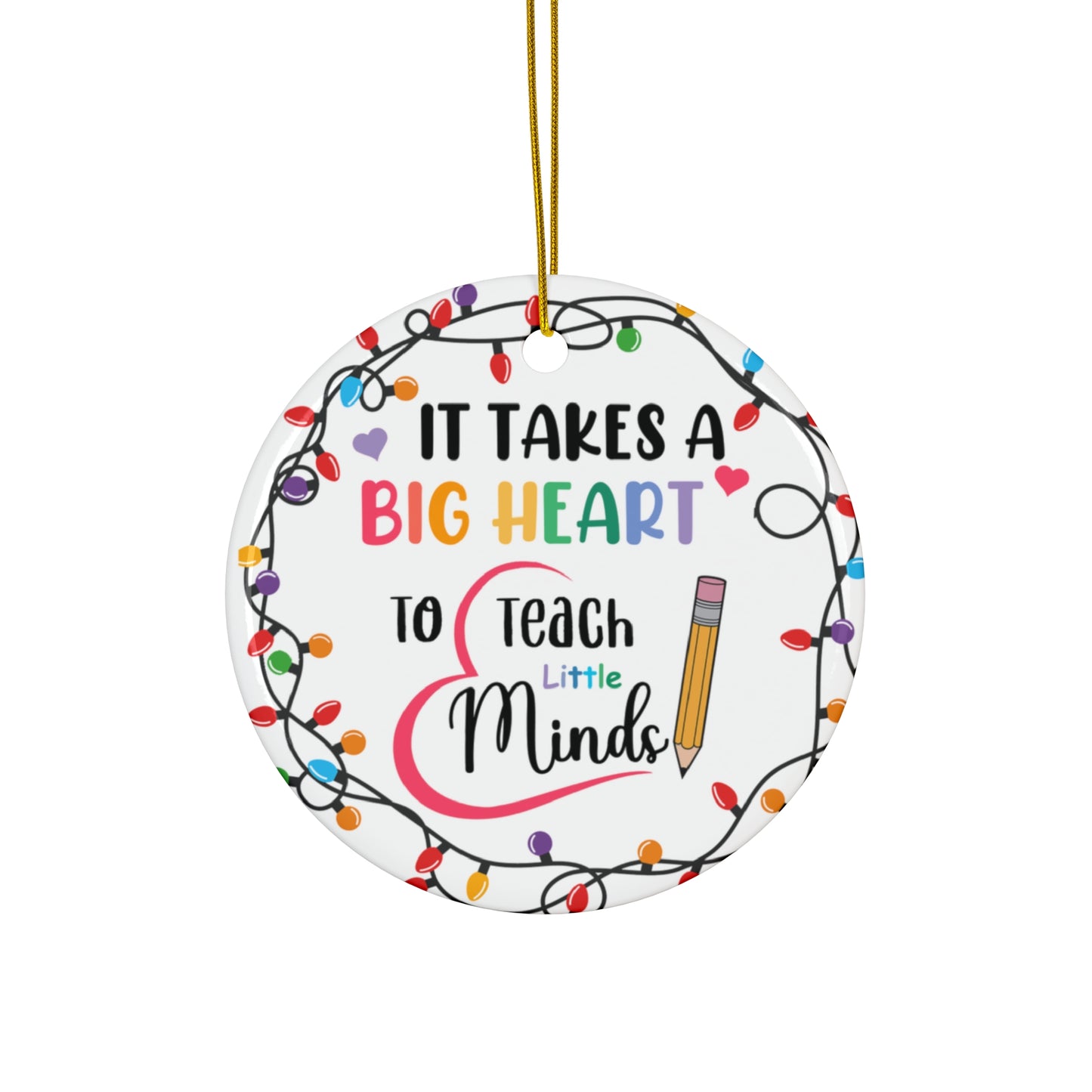 It Takes A Big Heart To Teach Little Minds Acrylic Ornaments Ceramic Ornament, 4 Shapes